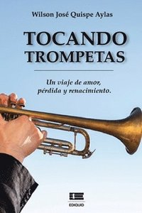 bokomslag Tocando trompetas: Un viaje de amor, pérdida y renacimiento