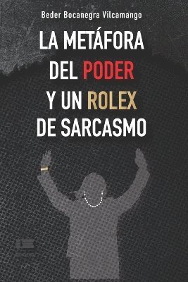 bokomslag metáfora del poder y un Rolex de sarcasmo