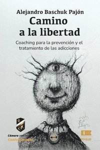 bokomslag Camino a la libertad: Coaching para el tratamiento de las adicciones