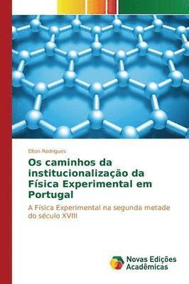 Os caminhos da institucionalizao da Fsica Experimental em Portugal 1