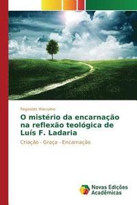 bokomslag O mistrio da encarnao na reflexo teolgica de Lus F. Ladaria