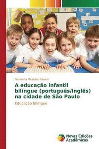 bokomslag A educao infantil bilngue (portugus/ingls) na cidade de So Paulo