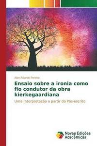 bokomslag Ensaio sobre a ironia como fio condutor da obra kierkegaardiana