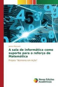 bokomslag A sala de informtica como suporte para o reforo de Matemtica