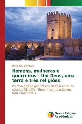 bokomslag Homens, mulheres e guerreiros - Um Deus, uma terra e trs religies