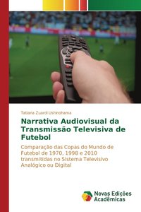 bokomslag Narrativa Audiovisual da Transmisso Televisiva de Futebol