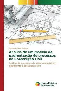 bokomslag Anlise de um modelo de padronizao de processos na Construo Civil