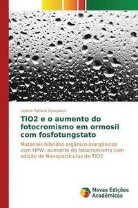 bokomslag TiO2 e o aumento do fotocromismo em ormosil com fosfotungstato