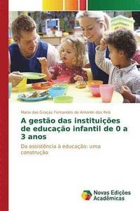 bokomslag A gesto das instituies de educao infantil de 0 a 3 anos
