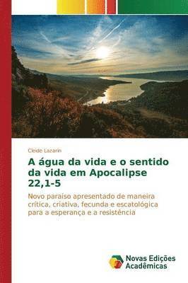 bokomslag A água da vida e o sentido da vida em Apocalipse 22,1-5