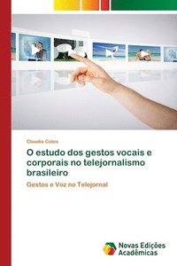 bokomslag O estudo dos gestos vocais e corporais no telejornalismo brasileiro