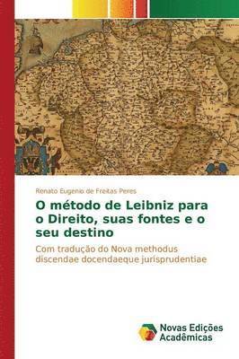 bokomslag O mtodo de Leibniz para o Direito, suas fontes e o seu destino