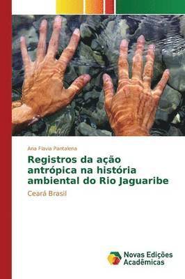 bokomslag Registros da ao antrpica na histria ambiental do Rio Jaguaribe