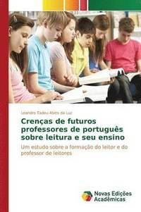 bokomslag Crenas de futuros professores de portugus sobre leitura e seu ensino