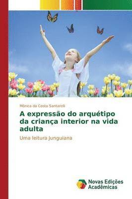 bokomslag A expresso do arqutipo da criana interior na vida adulta