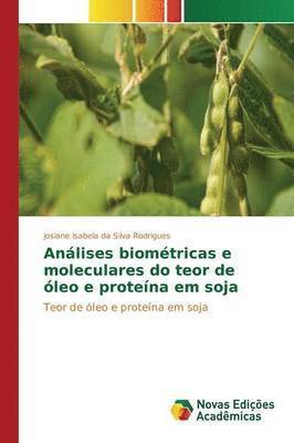 Anlises biomtricas e moleculares do teor de leo e protena em soja 1