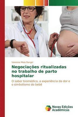 Negociaes ritualizadas no trabalho de parto hospitalar 1