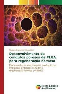 bokomslag Desenvolvimento de condutos porosos de PLGA para regenerao nervosa