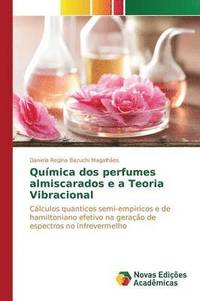 bokomslag Qumica dos perfumes almiscarados e a Teoria Vibracional