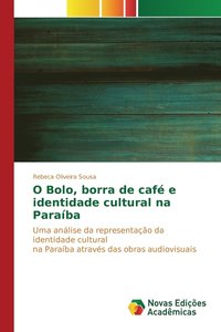 bokomslag O Bolo, borra de caf e identidade cultural na Paraba