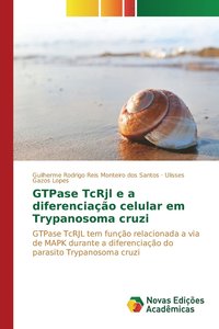 bokomslag GTPase TcRjl e a diferenciao celular em Trypanosoma cruzi
