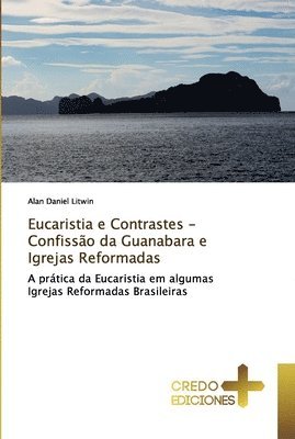 Eucaristia e Contrastes - Confisso da Guanabara e Igrejas Reformadas 1