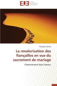 bokomslag La Revalorisation Des Fian ailles En Vue Du Sacrement de Mariage