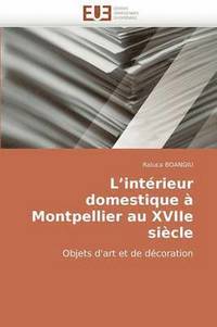 bokomslag L''int rieur Domestique   Montpellier Au Xviie Si cle