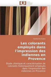 bokomslag Les Colorants Employ s Dans l'Impression Des Indiennes En Provence