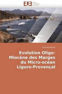 bokomslag Evolution Oligo-Mioc ne Des Marges Du Micro-Oc an Liguro-Proven al