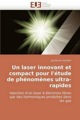 bokomslag Un Laser Innovant Et Compact Pour l'' tude de Ph nom nes Ultra-Rapides