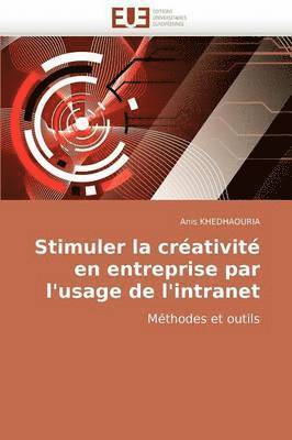 Khedhaouria-A, TBD - Stimuler la créativité en entreprise par l'usage de l'intranet, Häftad