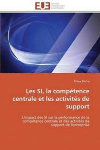 bokomslag Les Si, La Comp tence Centrale Et Les Activit s de Support