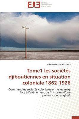 bokomslag Tome1 Les Soci?t?s Djiboutiennes En Situation Coloniale 1862-1926