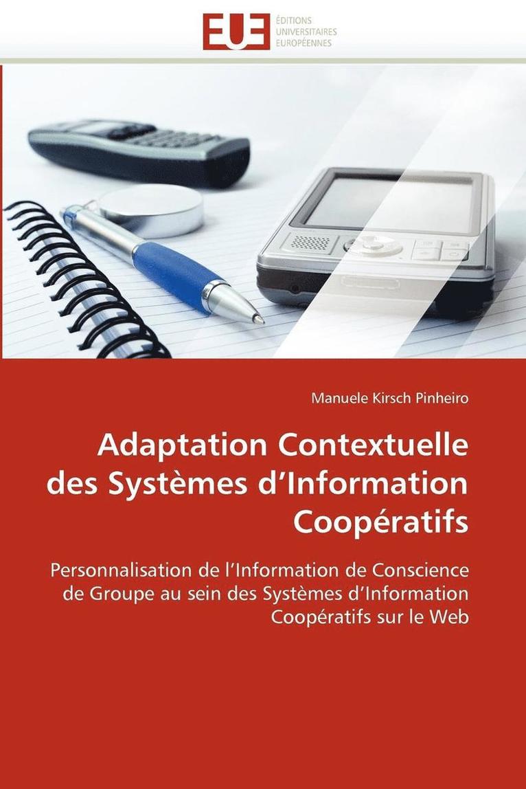 Pinheiro-M, PINHEIRO-M, Manuele Kirsch Pinheiro - Adaptation Contextuelle Des Syst�mes d'Information Coop�ratifs, Häftad