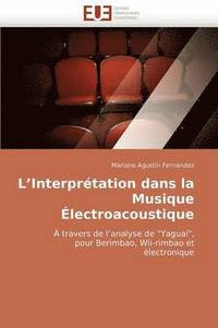 bokomslag L'Interpr tation Dans La Musique  lectroacoustique