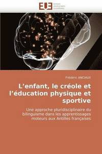 bokomslag L enfant, le créole et l éducation physique et sportive