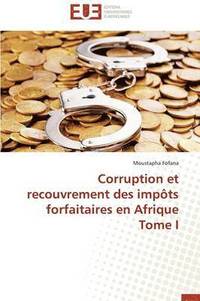 bokomslag Corruption Et Recouvrement Des Imp?ts Forfaitaires En Afrique Tome I