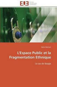 bokomslag L'Espace Public Et La Fragmentation Ethnique