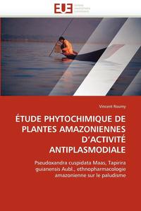 bokomslag  tude Phytochimique de Plantes Amazoniennes d'Activit  Antiplasmodiale