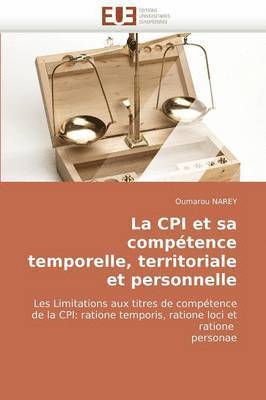 La CPI Et Sa Comp tence Temporelle, Territoriale Et Personnelle 1