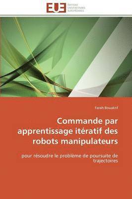 Bouakrif-F, BOUAKRIF-F, Farah Bouakrif - Commande Par Apprentissage Itératif Des Robots Manipulateurs, Häftad