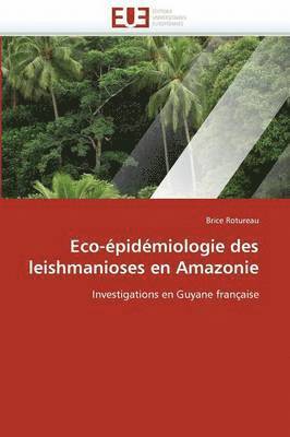 bokomslag Eco-pidmiologie Des Leishmanioses En Amazonie