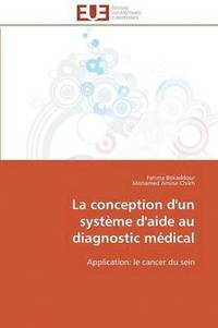 bokomslag La Conception d'Un Syst me d'Aide Au Diagnostic M dical