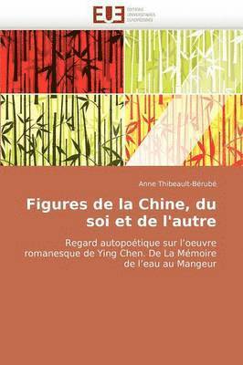 Thibeault-Berube-A, THIBEAULT-BERUBE-A - Figures de la Chine, Du Soi Et de l'Autre, Häftad