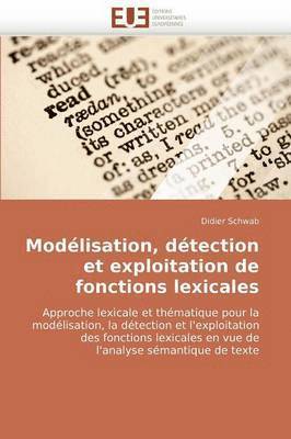 Schwab-D, SCHWAB-D, Didier Schwab - Mod�lisation, D�tection Et Exploitation de Fonctions Lexicales, Häftad