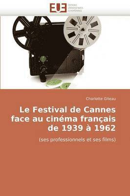 Le Festival de Cannes Face Au Cin ma Fran ais de 1939   1962 1