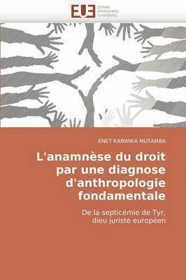 bokomslag L''anamn?se Du Droit Par Une Diagnose d''anthropologie Fondamentale