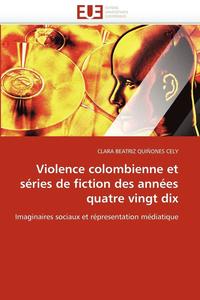 bokomslag Violence Colombienne Et S ries de Fiction Des Ann es Quatre Vingt Dix