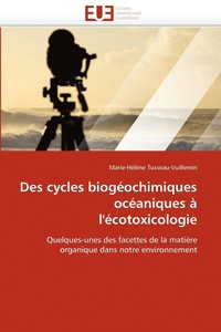 bokomslag Des Cycles Biogeochimiques Oceaniques A L'Ecotoxicologie